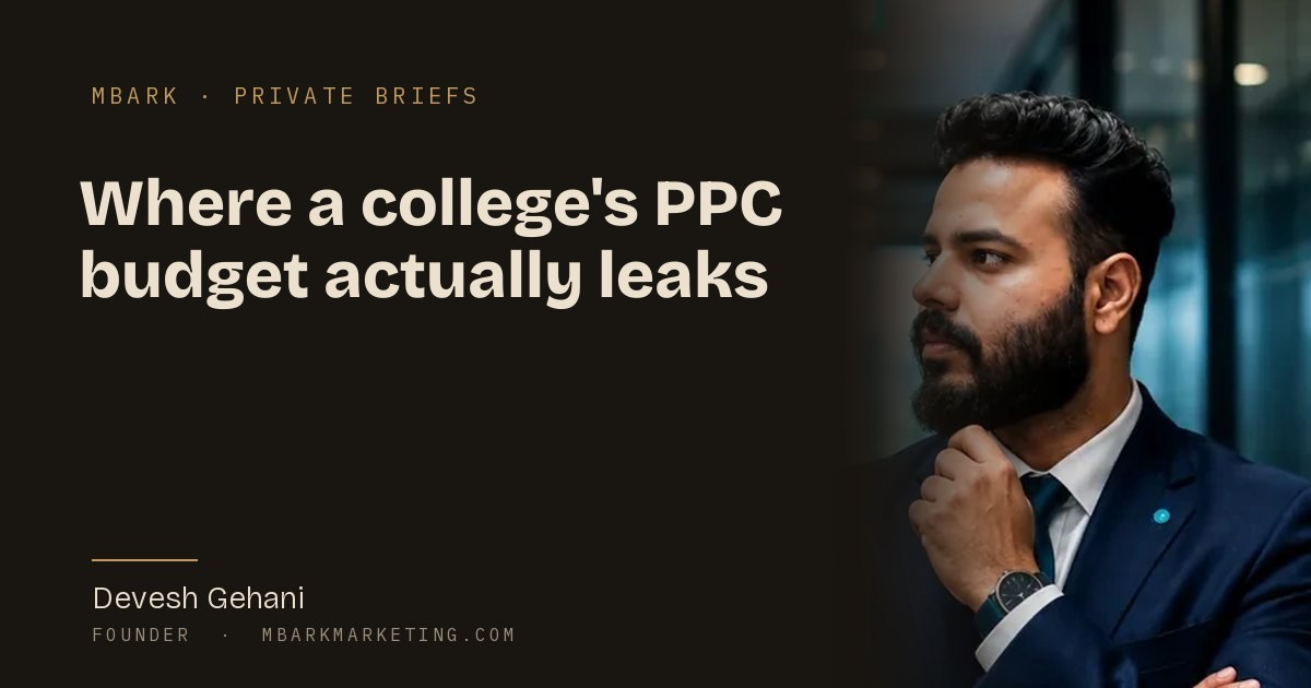 Devesh Gehani, founder of MBark Marketing, on where a college's PPC budget leaks in India