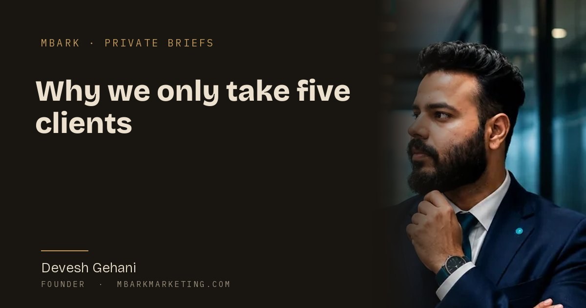 Devesh Gehani, founder of MBark Marketing, on why the agency only takes five clients